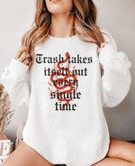 Load image into Gallery viewer, Trash Takes Itself Out Every Single Time Sweatshirt
