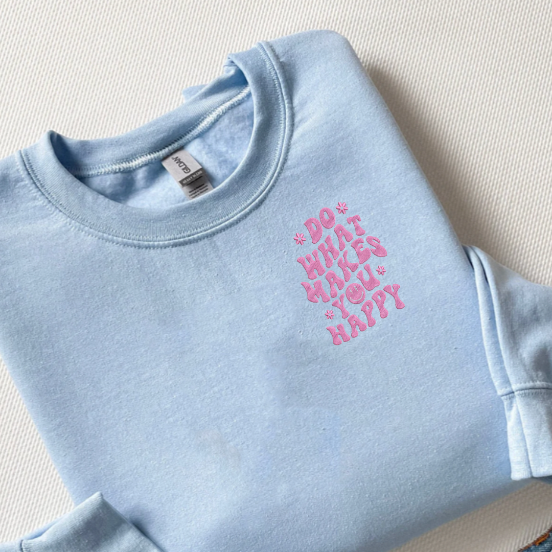 Do What Makes You Happy Embroidered Sweatshirt